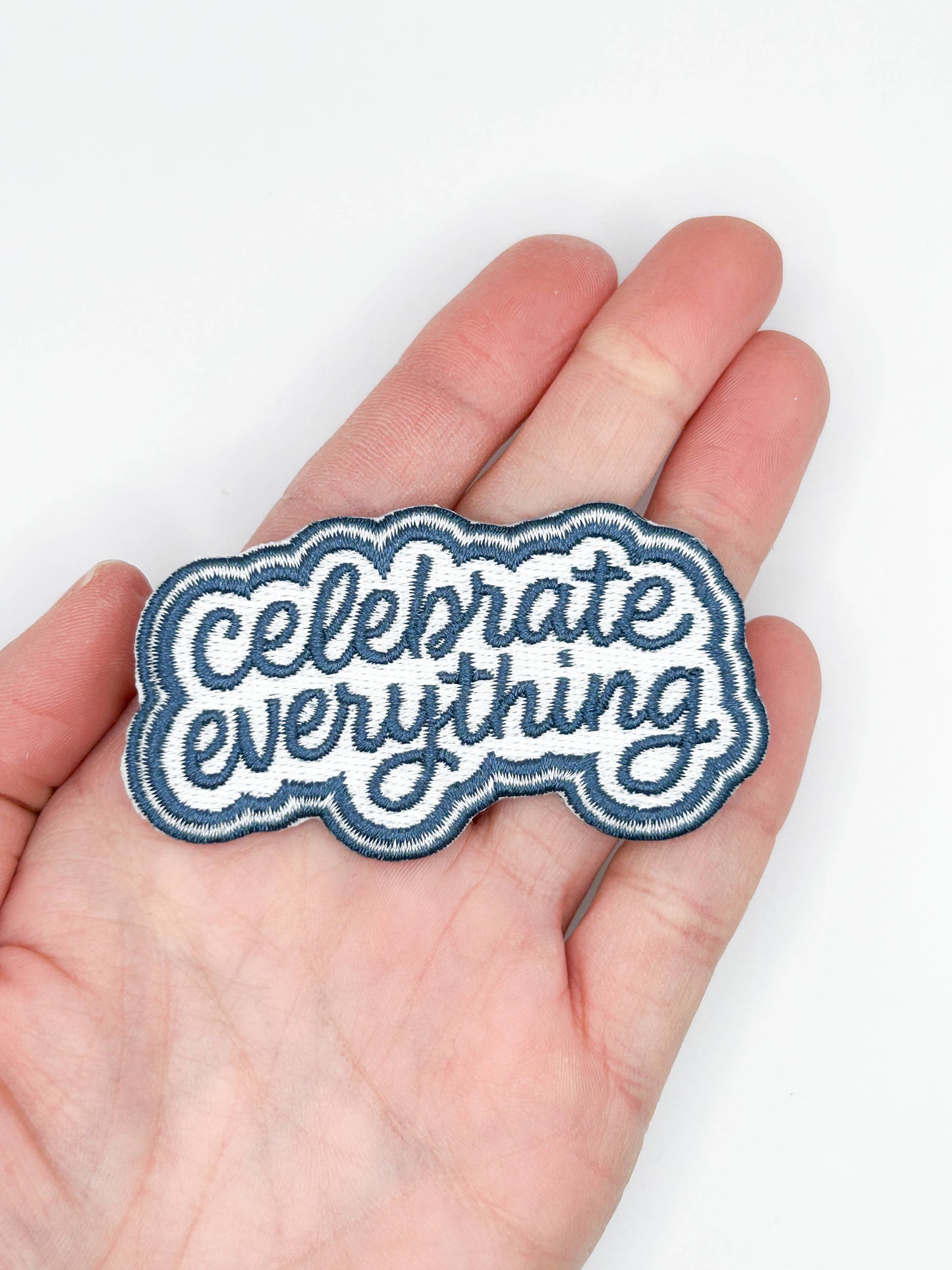 Celebrate Everything Embroidered Patch – Positive Quote