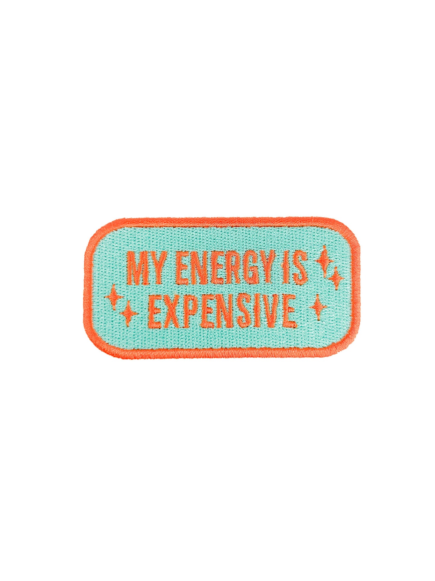 My Energy Is Expensive Patch Funny Sassy Embroidered Iron on