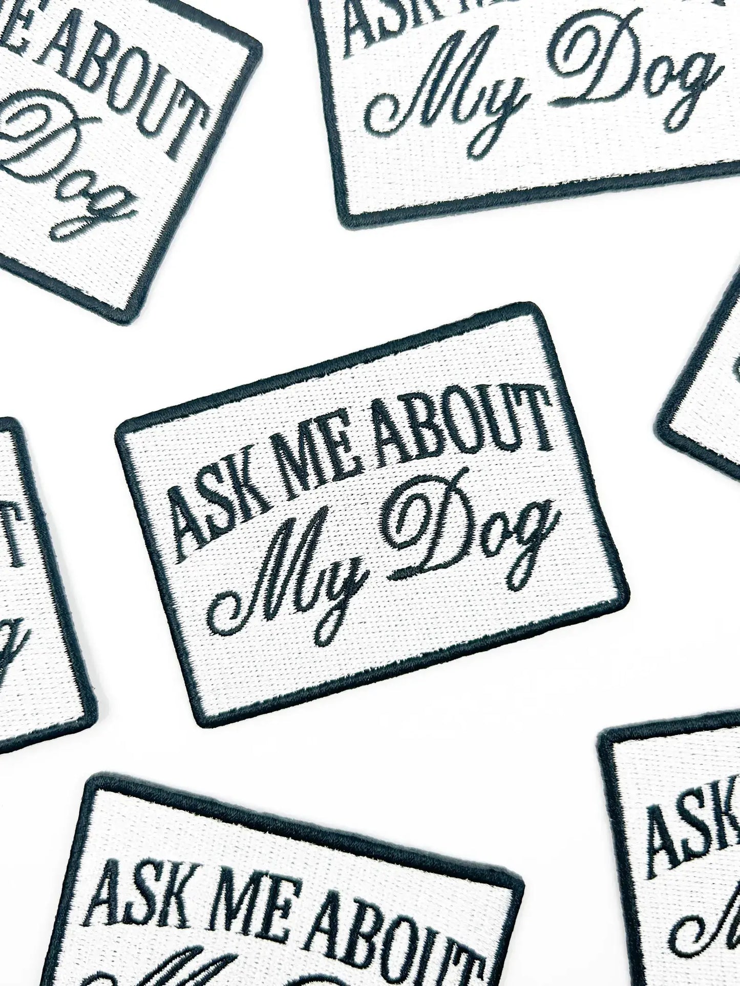 Ask Me About My Dog Patch – Funny Embroidered Iron On Patch