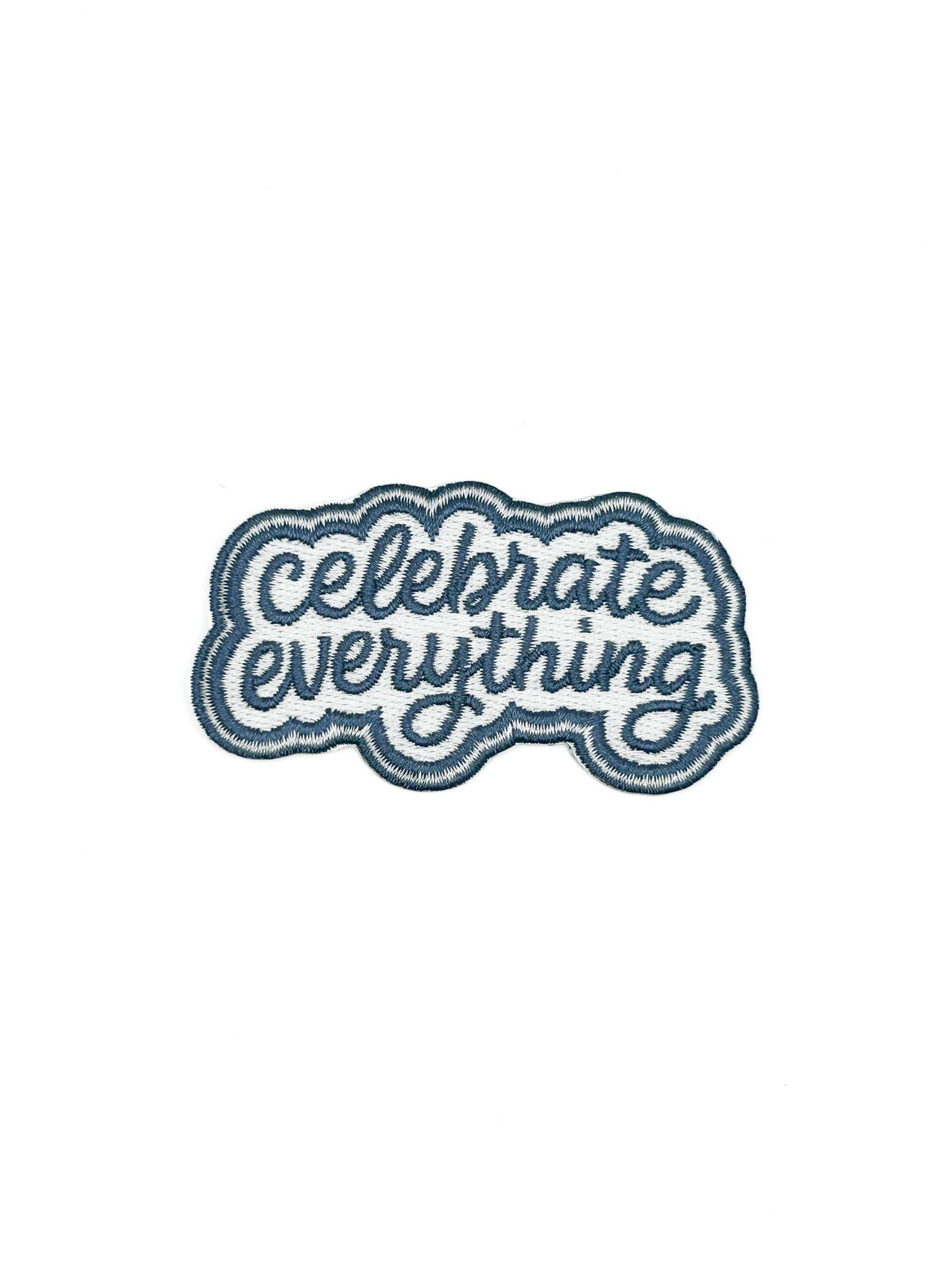 Celebrate Everything Embroidered Patch – Positive Quote