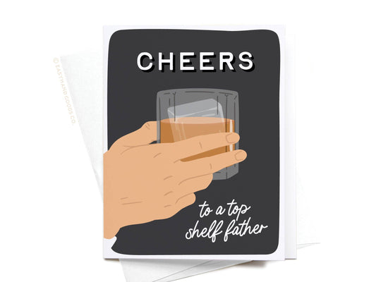 Cheers to a Top Shelf Father Greeting Card