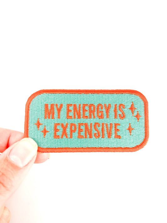 My Energy Is Expensive Patch Funny Sassy Embroidered Iron on